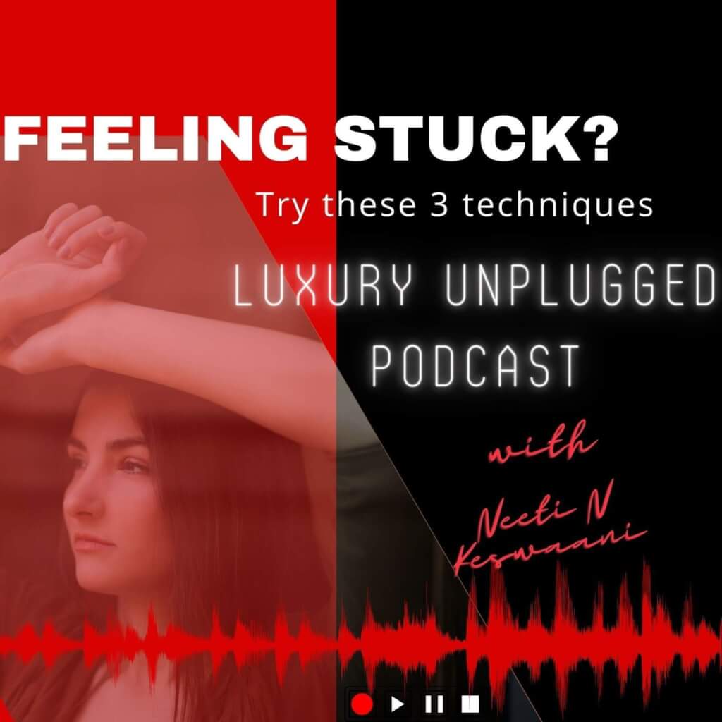 Episode 20: Growth Mindset Series: Feeling stuck? Try these 3 techniques | LUXURY UNPLUGGED PODCAST