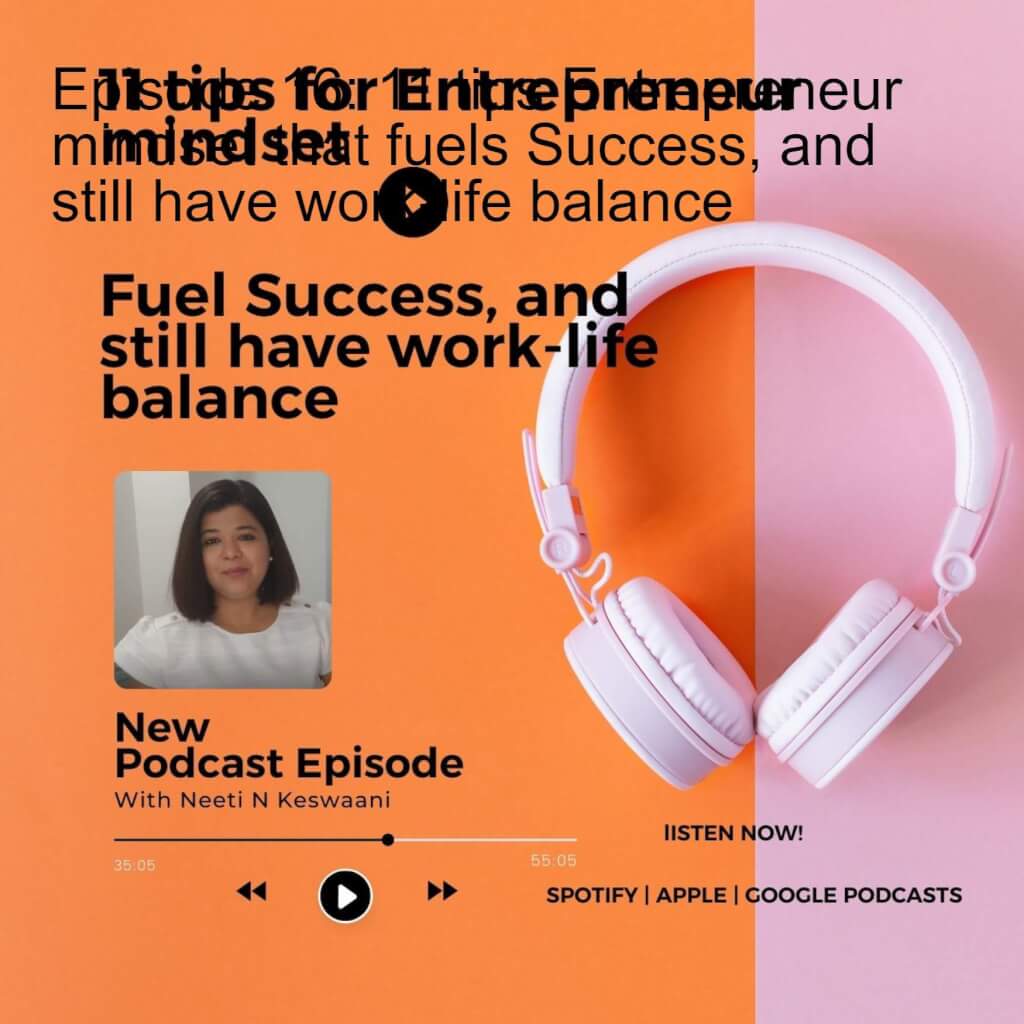 11 tips Entrepreneur mindset that fuels Success, and still have work-life balance 1