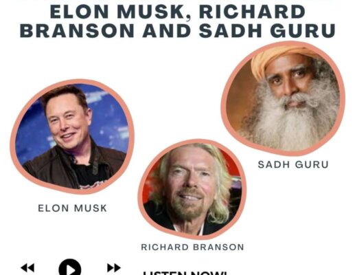 What is common between Richard Branson and Elon Musk AND Sadh GURU 4