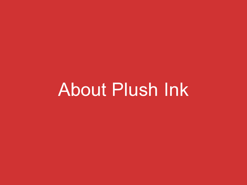 About Plush Ink 1