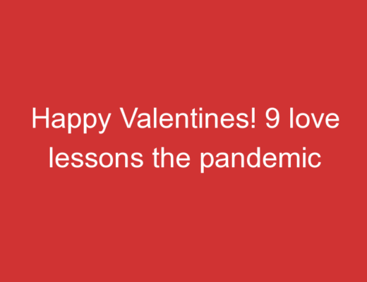 Happy Valentines! 9 love lessons the pandemic taught us 4