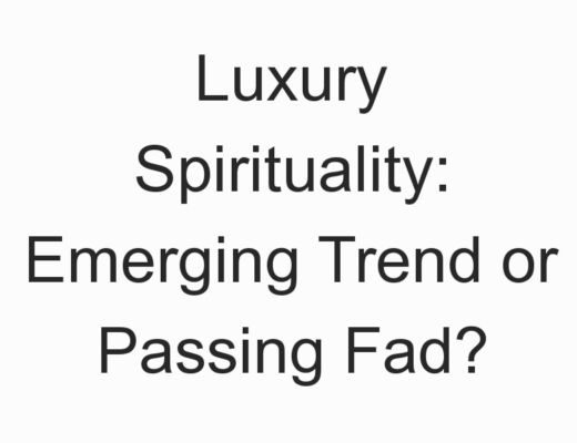 Luxury Spirituality: Emerging Trend or Passing Fad? 1