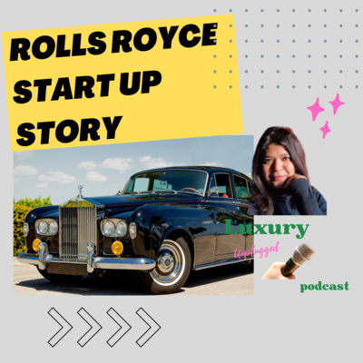 European luxury cars: Start Up story Rolls Royce 2023 #podcast #RollsRoyce #Bygbyrd #ghost 2