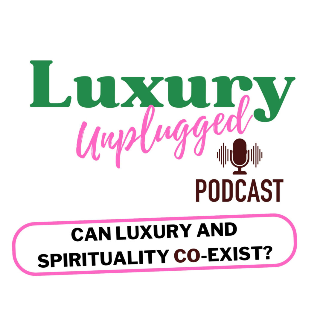 What is Luxury Unplugged Podcast all about? 1